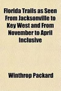 Produktbild: Florida Trails as Seen from Jacksonville to Key West and from November to April Inclusive