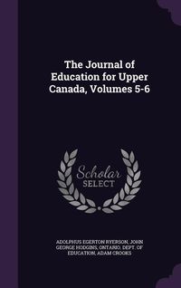 Produktbild: The Journal of Education for Upper Canada, Volumes 5-6
