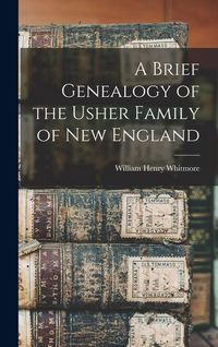 Produktbild: A Brief Genealogy of the Usher Family of New England