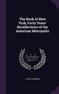 Produktbild: The Book of New York; Forty Years' Recollections of the American Metropolis