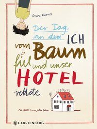 Produktbild: Der Tag, an dem ich vom Baum fiel und unser Hotel rettete
