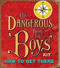 Produktbild: The Dangerous Book for Boys Kit: How to Get There with Other and Flashlight and Booklet