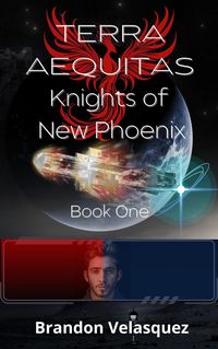 Produktbild: Terra Aequitas: Knights of New Phoenix (Terra Aequitas Book One)