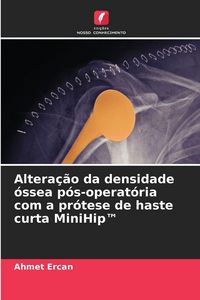 Produktbild: Altera&ccedil;&atilde;o da densidade &oacute;ssea p&oacute;s-operat&oacute;ria com a pr&oacute;tese de haste curta MiniHip(TM)
