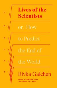 Produktbild: Lives of the Scientists: Or, How to Predict the End of the World