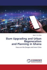 Produktbild: Slum Upgrading and Urban Regeneration and Planning in Ghana