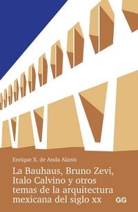 Produktbild: La Bauhaus, Bruno Zevi, Italo Calvino y otros temas de la arquitectura mexicana del siglo XX