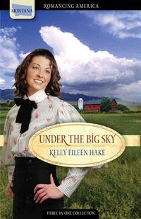 Produktbild: Under the Big Sky: Love Spans Three Generations of Settlers