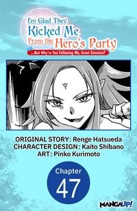 Produktbild: I'm Glad They Kicked Me From The Hero's Party... But Why're you following me, Great Saintess? #047