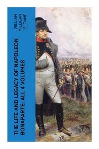 Produktbild: The Life and Legacy of Napoleon Bonaparte: All 4 Volumes