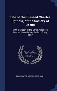Produktbild: Life of the Blessed Charles Spinola, of the Society of Jesus
