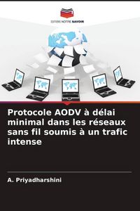 Produktbild: Protocole AODV &agrave; d&eacute;lai minimal dans les r&eacute;seaux sans fil soumis &agrave; un trafic intense