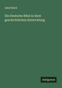 Produktbild: Die Deutsche Bibel in ihrer geschichtlichen Entwicklung