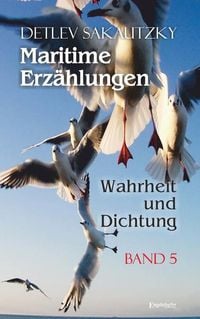 Produktbild: Maritime Erz&auml;hlungen - Wahrheit und Dichtung (Band 5)