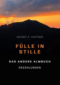 Produktbild: F&uuml;lle in Stille. Das andere Almbuch