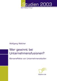 Produktbild: Wer gewinnt bei Unternehmensfusionen?