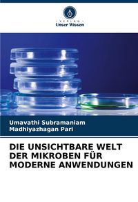 Produktbild: Die Unsichtbare Welt der Mikroben f&uuml;r Moderne Anwendungen