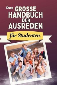 Produktbild: Das gro&szlig;e Handbuch der Ausreden f&uuml;r Studenten