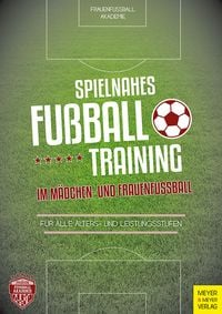 Produktbild: Spielnahes Fu&szlig;balltraining im M&auml;dchen- und Frauenfu&szlig;ball