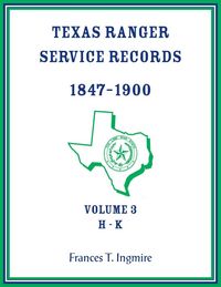 Produktbild: Texas Ranger Service Records, 1847-1900, Volume 3, H-K