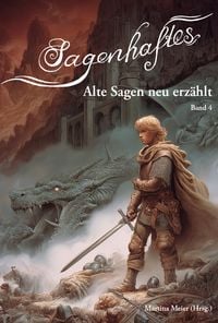 Produktbild: Sagenhaftes - Alte Sagen neu erz&auml;hlt Band 4