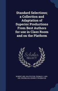 Produktbild: Standard Selections; a Collection and Adaptation of Superior Productions From Best Authors for use in Class Room and on the Platform