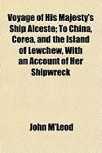 Produktbild: Voyage of His Majesty's Ship Alceste; To China, Corea, and the Island of Lewchew, with an Account of Her Shipwreck