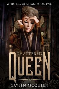 Produktbild: Shattered Queen (Whispers of Steam, #2)