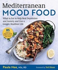 Produktbild: Mediterranean Mood Food: What to Eat to Help Beat Depression and Anxiety and Live a Longer, Healthier Life
