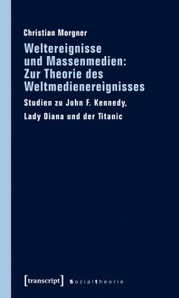 Produktbild: Weltereignisse und Massenmedien: Zur Theorie des Weltmedienereignisses