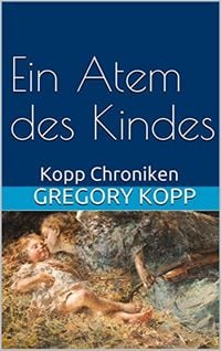 Produktbild: Ein Atem des Kindes (Kopp Chroniken, #4)