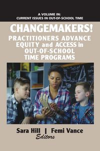 Produktbild: Changemakers! Practitioners Advance Equity and Access in Out-of-School Time Programs