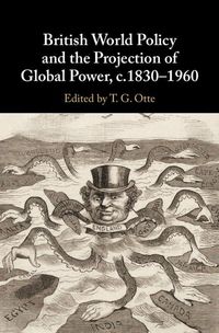 Produktbild: British World Policy and the Projection of Global Power, c.1830-1960