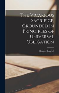 Produktbild: The Vicarious Sacrifice, Grounded in Principles of Universal Obligation