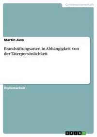 Produktbild: Brandstiftungsarten in Abh&auml;ngigkeit von der T&auml;terpers&ouml;nlichkeit