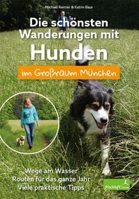 Produktbild: Die sch&ouml;nsten Wanderungen mit Hunden im Gro&szlig;raum M&uuml;nchen