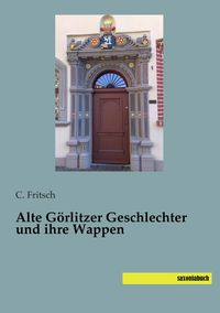 Produktbild: Alte G&ouml;rlitzer Geschlechter und ihre Wappen