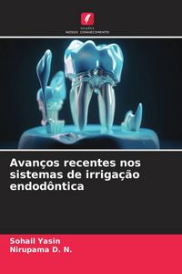 Produktbild: Avan&ccedil;os recentes nos sistemas de irriga&ccedil;&atilde;o endod&ocirc;ntica