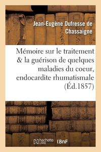 Produktbild: M&eacute;moire Sur Le Traitement Et La Gu&eacute;rison de Quelques Maladies Du Coeur, de l'Endocardite