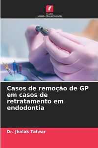 Produktbild: Casos de remo&ccedil;&atilde;o de GP em casos de retratamento em endodontia
