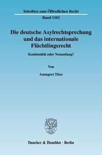 Die deutsche Asylrechtsprechung und das internationale Flüchtlingsrecht. Annegret Titze