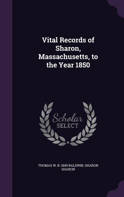 Produktbild: Vital Records of Sharon, Massachusetts, to the Year 1850