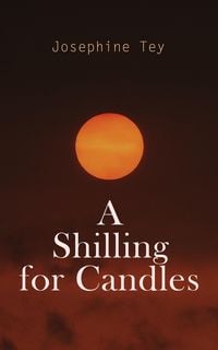 Bild vom Artikel A Shilling for Candles vom Autor Josephine Tey