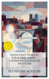 Produktbild: Innocence Perdue, Id&eacute;alisme Bris&eacute; - 4 Romans Classiques Fran&ccedil;ais
