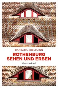 Bild vom Artikel Rothenburg sehen und erben vom Autor Barbara Edelmann