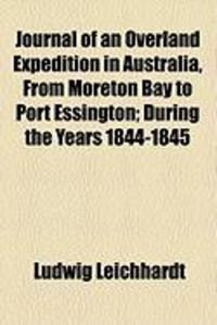 Produktbild: Journal of an Overland Expedition in Australia, from Moreton Bay to Port Essington; During the Years 1844-1845
