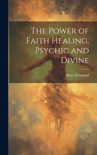 Produktbild: The Power of Faith Healing, Psychic and Divine