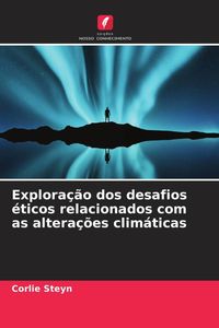 Produktbild: Explora&ccedil;&atilde;o dos desafios &eacute;ticos relacionados com as altera&ccedil;&otilde;es clim&aacute;ticas