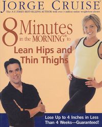 Produktbild: 8 Minutes in the Morning to Lean Hips and Thin Thighs: Lose Up to 4 Inches in Less Than 4 Weeks-- Guaranteed!