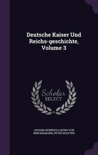 Produktbild: Deutsche Kaiser Und Reichs-geschichte, Volume 3